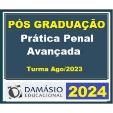 Pós Graduação - Prática Penal Avançada - 6 meses - Turma Ago 2023 (DAMÁSIO 2024)